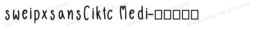 sweipxsansCiktc Medi字体转换